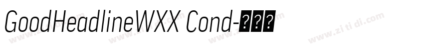 GoodHeadlineWXX Cond字体转换